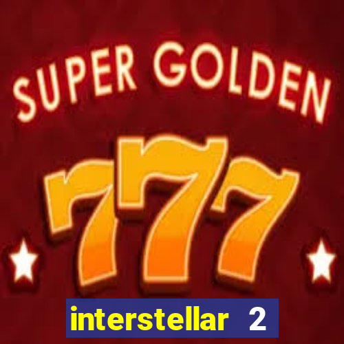 interstellar 2 operation terra 2040